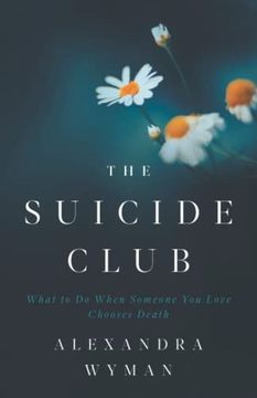 portada The Suicide Club: What to do When Someone you Love Chooses Death (en Inglés)