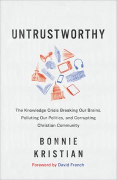 portada Untrustworthy: The Knowledge Crisis Breaking our Brains, Polluting our Politics, and Corrupting Christian Community (en Inglés)