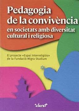 portada Pedagogia de la Convivència en Societats amb Diversitat Cultural i Religiosa: El Projecte "Espai Interreligiós" de la Fundació Migra Studium (en Catalá)
