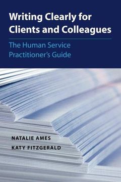 portada Writing Clearly For Clients And Colleagues: The Human Service Practitioner?s Guide (en Inglés)