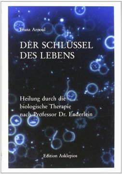 portada Der Schlüssel des Lebens: Heilung durch die biologische Therapie nach Professor Enderlein (en Alemán)