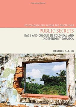 portada Public Secrets: Race and Colour in Colonial and Independent Jamaica (Postcolonialism Across the Disciplines) (en Inglés)