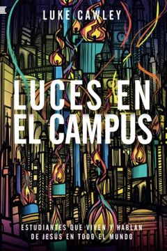portada Luces en el Campus: Estudiantes que Viven y Hablan de Jesús en Todo el Mundo (in Spanish)