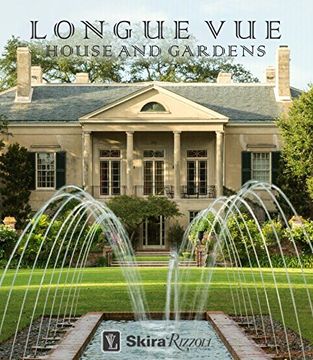 portada Longue vue House and Gardens: The Architecture, Interiors and Gardens of new Orleans's Most Celebrated Estate (en Inglés)