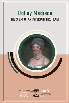 portada Dolley Madison: The Story of an Important First Lady