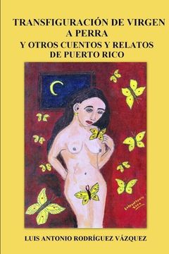 portada Transfiguración de virgen a perra y otros cuentos y relatos de Puerto Rico