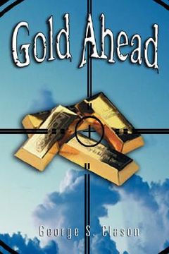 portada gold ahead by george s. clason (the author of the richest man in babylon)
