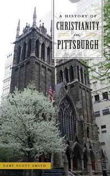 portada A History of Christianity in Pittsburgh (in English)