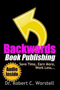 portada Backwards Book Publishing: Save Time, Earn More, Work Less