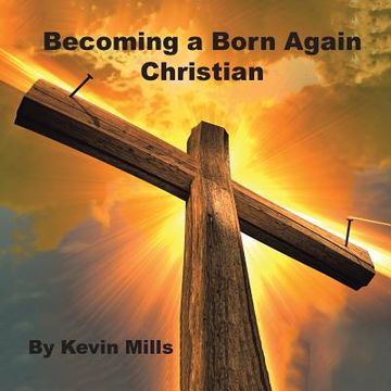 portada Becoming a Born Again Christian (en Inglés)