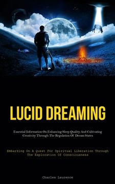 portada Lucid Dreaming: Essential Information On Enhancing Sleep Quality And Cultivating Creativity Through The Regulation Of Dream States (Em (en Inglés)