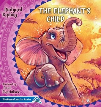 portada The Elephant's Child. How the Camel Got His Hump.: The Best of Just So Stories (in English)