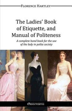 portada The Ladies' Book of Etiquette, and Manual of Politeness (en Inglés)
