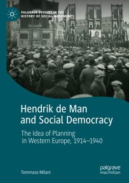 portada Hendrik de man and Social Democracy: The Idea of Planning in Western Europe, 1914–1940 (Palgrave Studies in the History of Social Movements) (en Inglés)