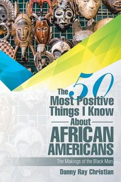 portada The 50 Most Positive Things I Know About African Americans: Featuring (en Inglés)