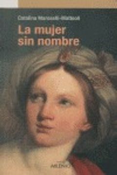 portada La mujer sin nombre: La historia de Clara Ramolino di Coll'Alto (Narrativa)