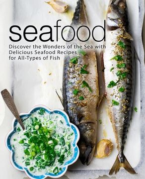 portada Seafood: Discover the Wonders of the Sea with Delicious Seafood Recipes for All-Types of Fish (en Inglés)