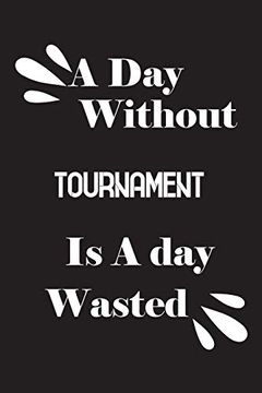 portada A day Without Tournament is a day Wasted (en Inglés)