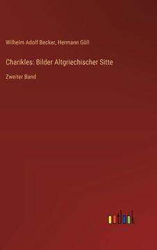 portada Charikles: Bilder Altgriechischer Sitte: Zweiter Band (en Alemán)