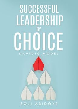portada Successful Leadership by Choice: Davidic Model (en Inglés)