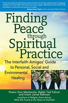 portada Finding Peace through Spiritual Practice: The Interfaith Amigos' Guide to Personal, Social and Environmental Healing (in English)