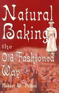portada natural baking the old-fashioned way (en Inglés)