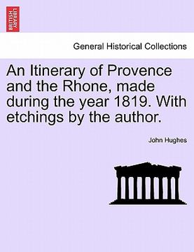 portada an itinerary of provence and the rhone, made during the year 1819. with etchings by the author. (en Inglés)