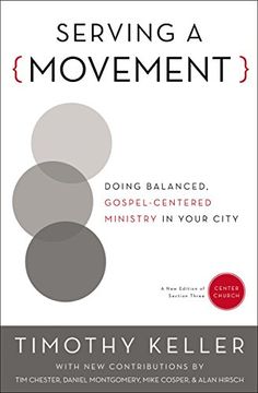 portada Serving a Movement: Doing Balanced, Gospel-Centered Ministry in Your City (Center Church) (in English)