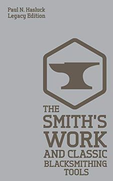portada The Smith's Work and Classic Blacksmithing Tools: Classic Approaches and Equipment for the Forge (Hasluck's Traditional Skills Library) (en Inglés)