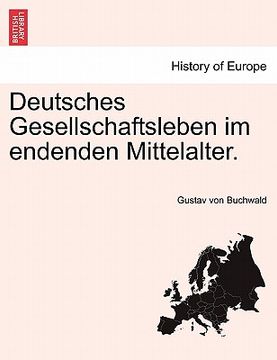 portada Deutsches Gesellschaftsleben im endenden Mittelalter. (in German)