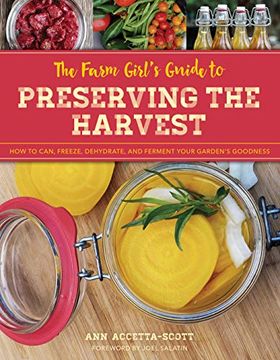 portada The Farm Girl's Guide to Preserving the Harvest: How to Can, Freeze, Dehydrate, and Ferment Your Garden's Goodness (en Inglés)