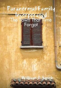 portada Paranormal Family Incorporated: The Town That Time Forgot (en Inglés)