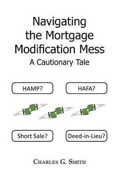 portada navigating the mortgage modification mess - a cautionary tale: a cautionary tale (en Inglés)