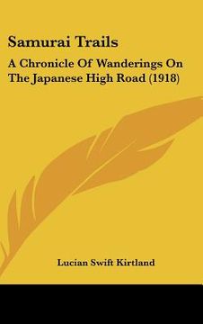 portada samurai trails: a chronicle of wanderings on the japanese high road (1918) (en Inglés)