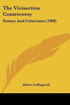 portada the vivisection controversy: essays and criticisms (1908)