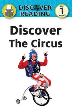 portada Discover the Circus: Level 1 Reader (en Inglés)