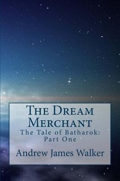 portada The Dream Merchant: The Tale of Batharok: Part One (in English)