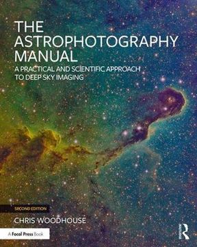 portada The Astrophotography Manual: A Practical and Scientific Approach to Deep Sky Imaging