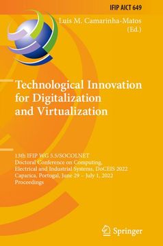 portada Technological Innovation for Digitalization and Virtualization: 13Th Ifip wg 5. 5/Socolnet Doctoral Conference on Computing, Electrical and Industrial Systems, Doceis 2022, Caparica, Portugal, June 29¿ July 1, 2022, Proceedings (en Inglés)