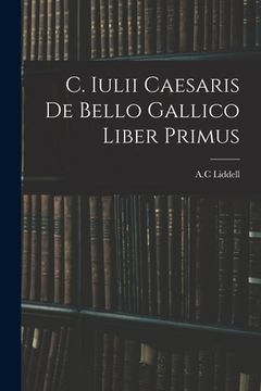 portada C. Iulii Caesaris De Bello Gallico Liber Primus (en Inglés)