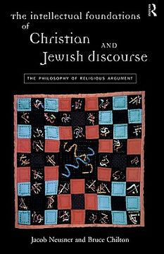 portada the intellectual foundations of christian and jewish discourse: the philosophy of religious argument (en Inglés)