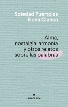 portada Alma, Nostalgia, Armonia Y Otros Relatos Sobre Las Palabras (in Spanish)