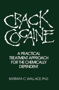 portada Crack Cocaine: A Practical Treatment Approach for the Chemically Dependent (en Inglés)