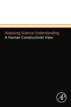 portada Assessing Science Understanding: A Human Constructivist View (Educational Psychology) (en Inglés)