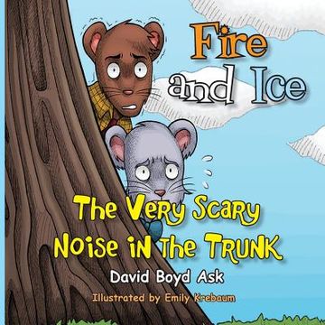 portada Fire and Ice: The Very Scary Noise in the Trunk (en Inglés)
