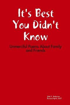 portada It's Best You Didn't Know: Unmerciful Poems About Family and Friends (in English)