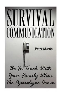 portada Survival Communication: Be In Touch With Your Family When The Apocalypse Comes: (Survival Guide, Survival Gear) (in English)