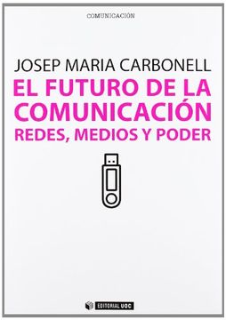portada El Futuro de la Comunicación. Redes, Medios y Poder (in Spanish)