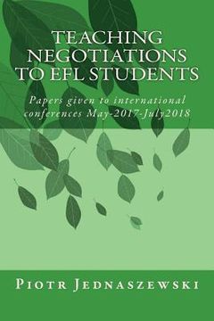 portada Teaching Negotiations to EFL Students: Papers given to international conferences May-2017-July2018 (en Inglés)