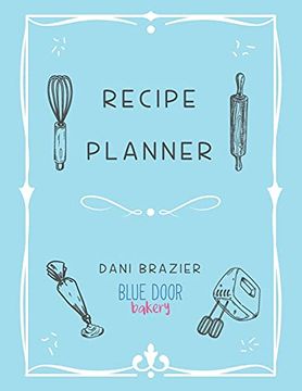 Recipe Planner: Blue Door Bakery (en Inglés)
